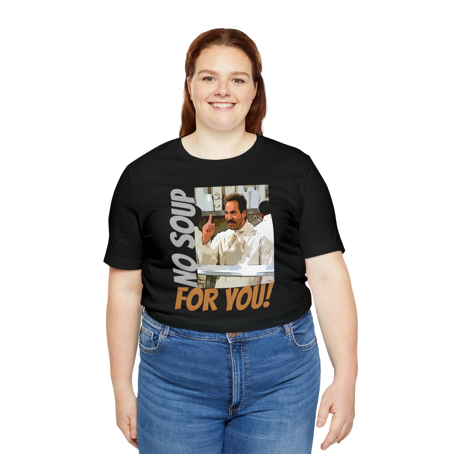 Unisex Jersey Short Sleeve Tee Seinfeld tv show - No Soup for you!