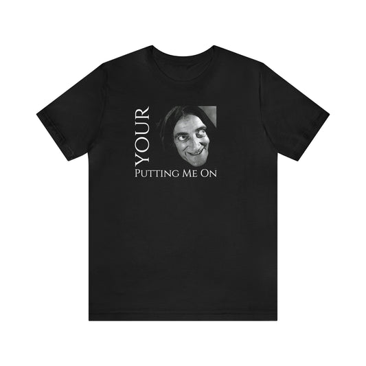 Unisex Jersey Short Sleeve Tee Young Frankenstein ~Your Putting Me On~ Igor