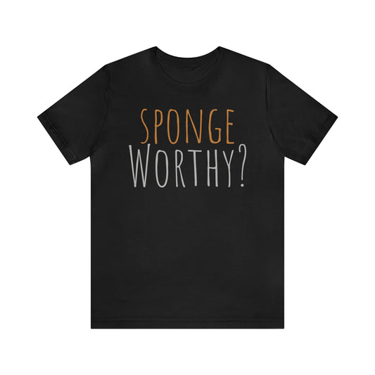 Unisex Jersey Short Sleeve Tee Seinfeld TV Show ~ Sponge worthy!