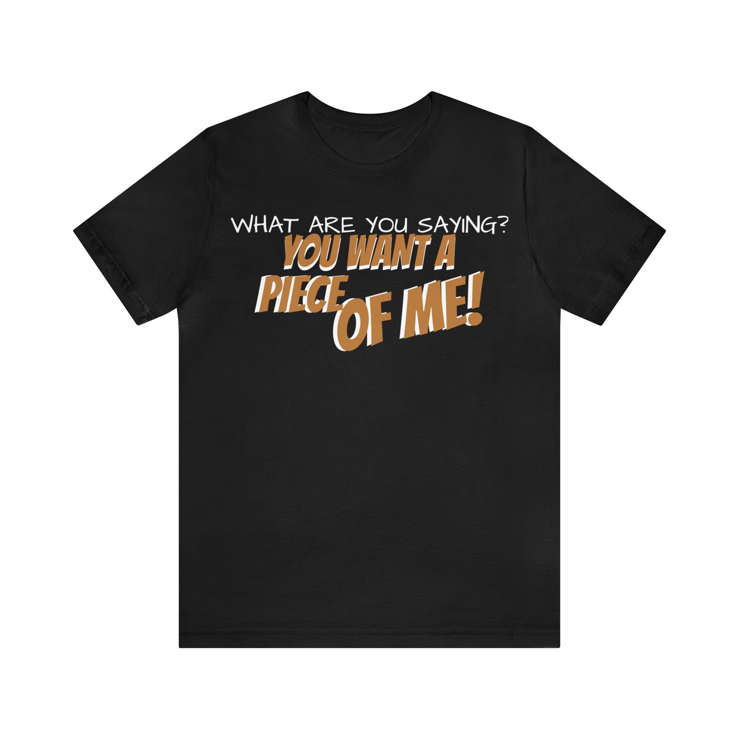 Unisex Jersey Short Sleeve Tee Seinfeld TV show Quote "you want a piece of me."