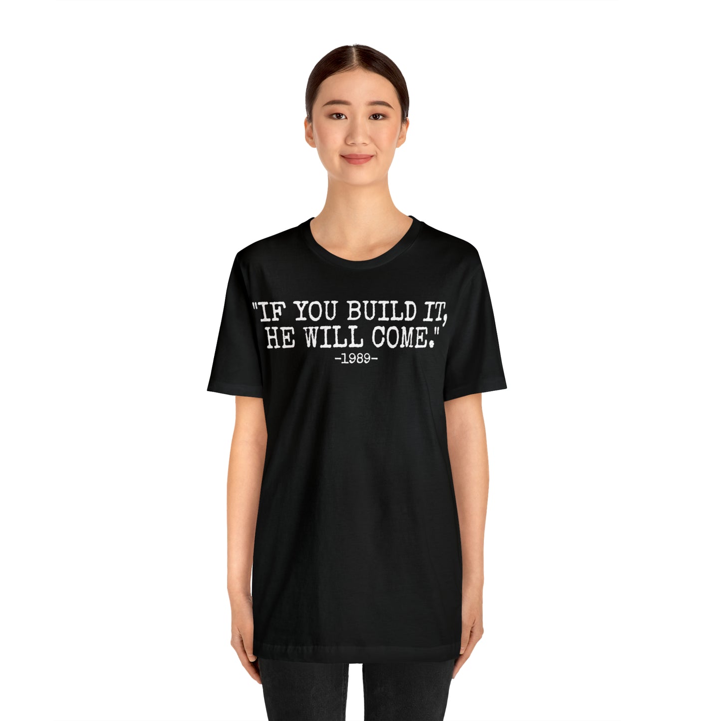 Unisex Jersey Short Sleeve Tee Field of dreams ~ movie quote ~ "if you build it,
