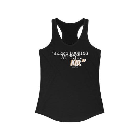 Women's Ideal Racerback Tank Casablanca movie quote ~ Here's looking at you kid.
