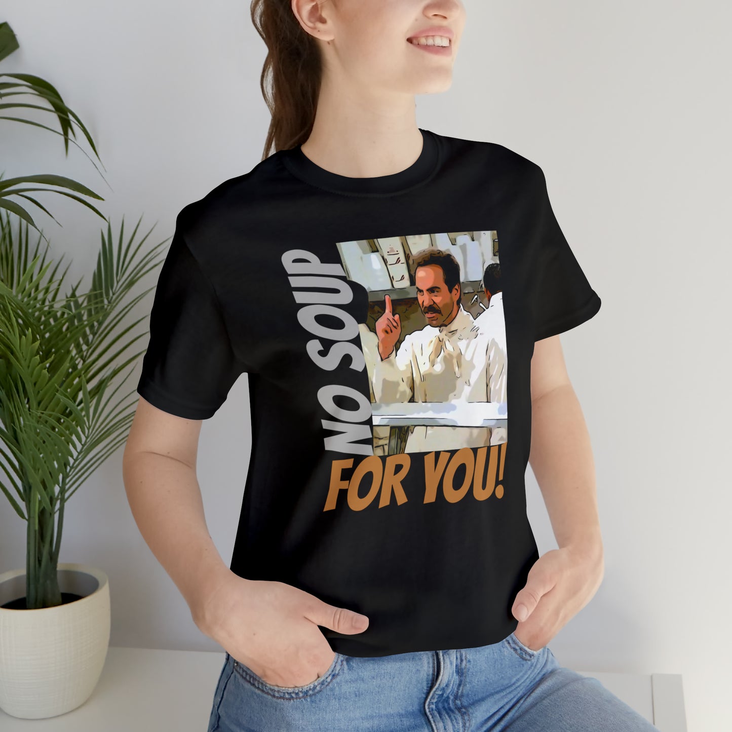 Unisex Jersey Short Sleeve Tee Seinfeld tv show - No Soup for you!