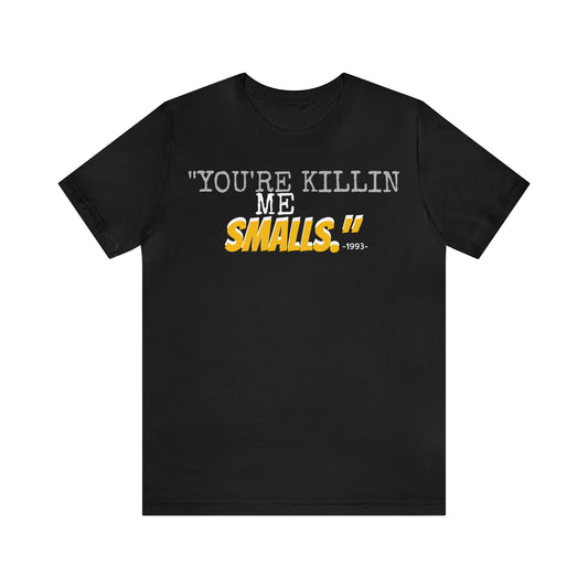 Unisex Jersey Short Sleeve Tee Sandlot movie~ "you're killing me smalls." ~1993~