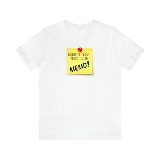 Unisex Jersey Short Sleeve Tee Office Space ~ Didn't you get the Memo?