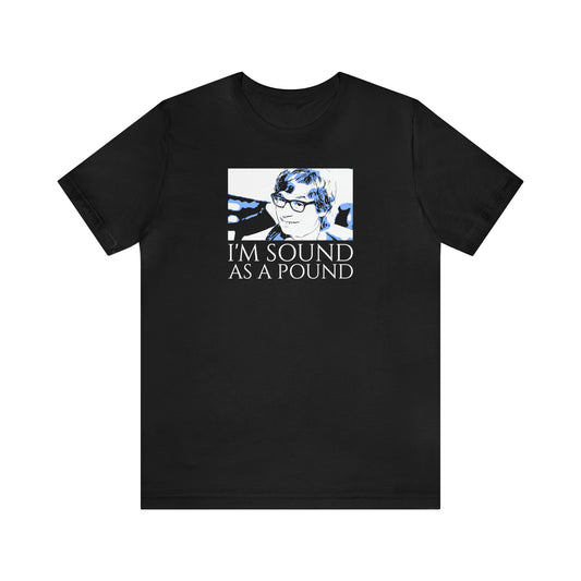 Unisex Jersey Short Sleeve Tee Austin Powers ~Quote~ I'm sound As A Pound