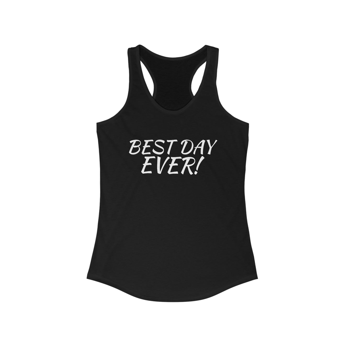 Women's Ideal Racerback Tank Best Day Ever!