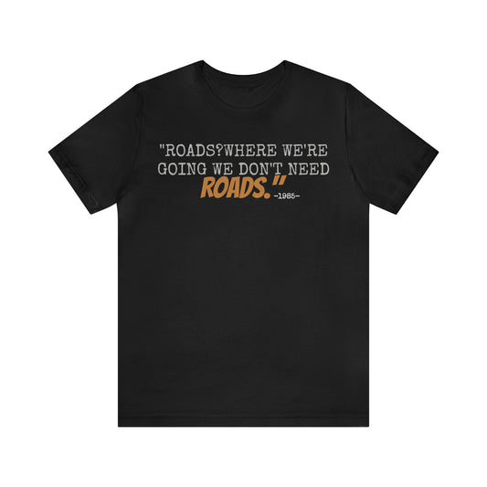 Unisex Jersey Short Sleeve Tee back to the future part 2 Roads where we're going