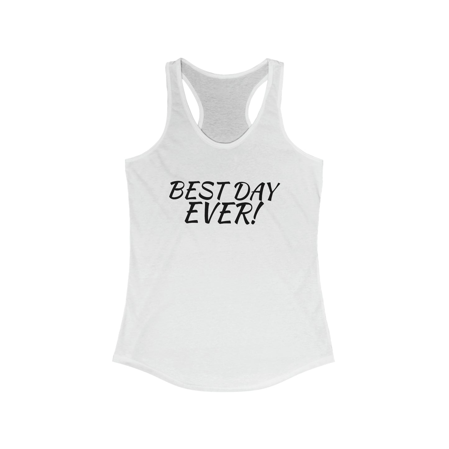 Women's Ideal Racerback Tank Best Day Ever!