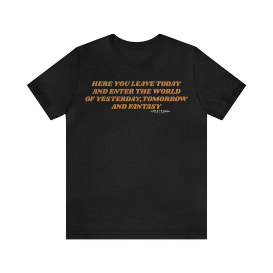Unisex Jersey Short Sleeve Tee Disneyland Resort Quote ~ Here you leave today.