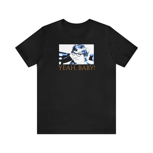 Unisex Jersey Short Sleeve Tee Austin Powers ~Quote~ Yeah, Baby!