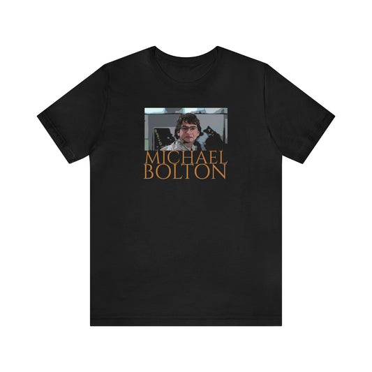 Unisex Jersey Short Sleeve Tee Office Space ~ Michael Bolton