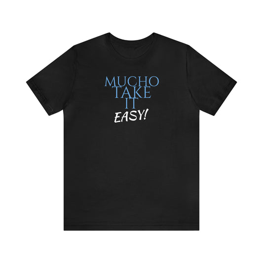 Unisex Jersey Short Sleeve Tee ~ Nacho Libre ~ Mucho Take It Easy!