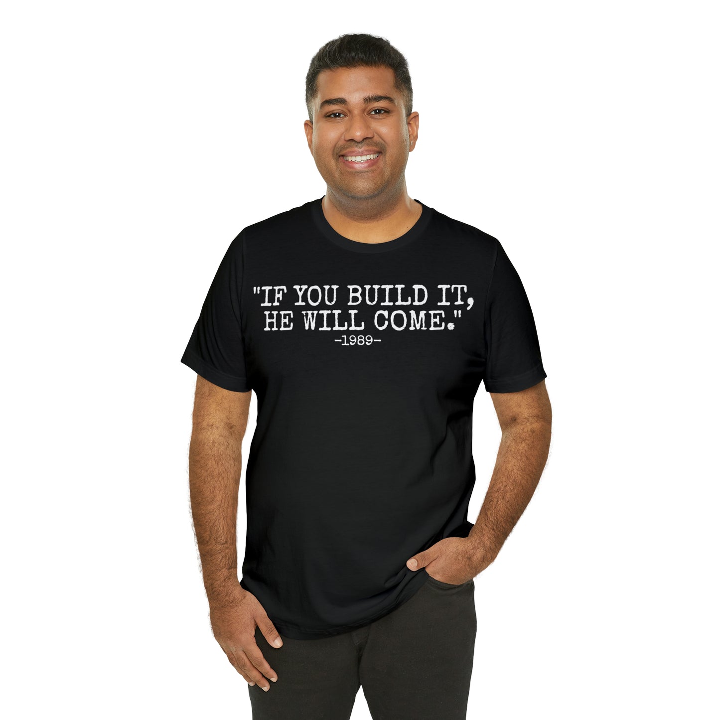Unisex Jersey Short Sleeve Tee Field of dreams ~ movie quote ~ "if you build it,