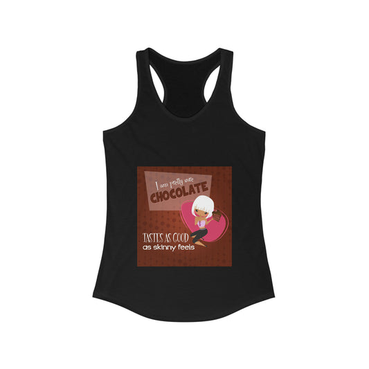 Women's Ideal Racerback Tank Chocolate Tastes as Good as Skinny Feels Poster
