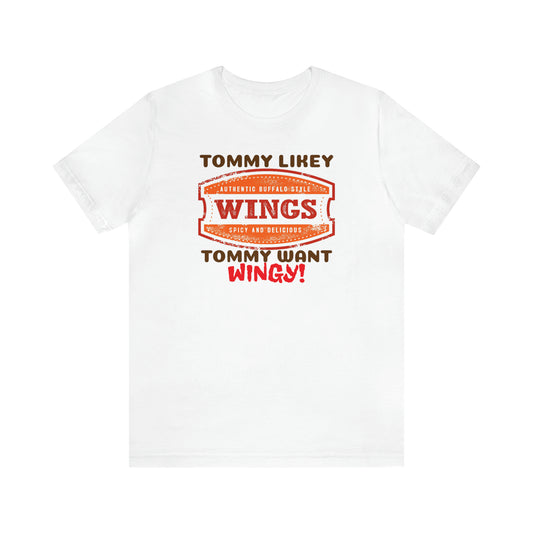 Unisex Jersey Short Sleeve Tee Tommy Boy ~ Tommy Likey, Tommy Want Wingy