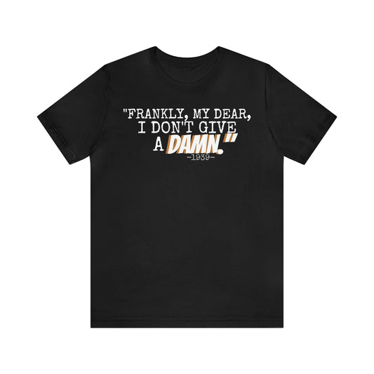 Unisex Jersey Short Sleeve Tee Casablanca Movie Quote " Frankly I don't give a