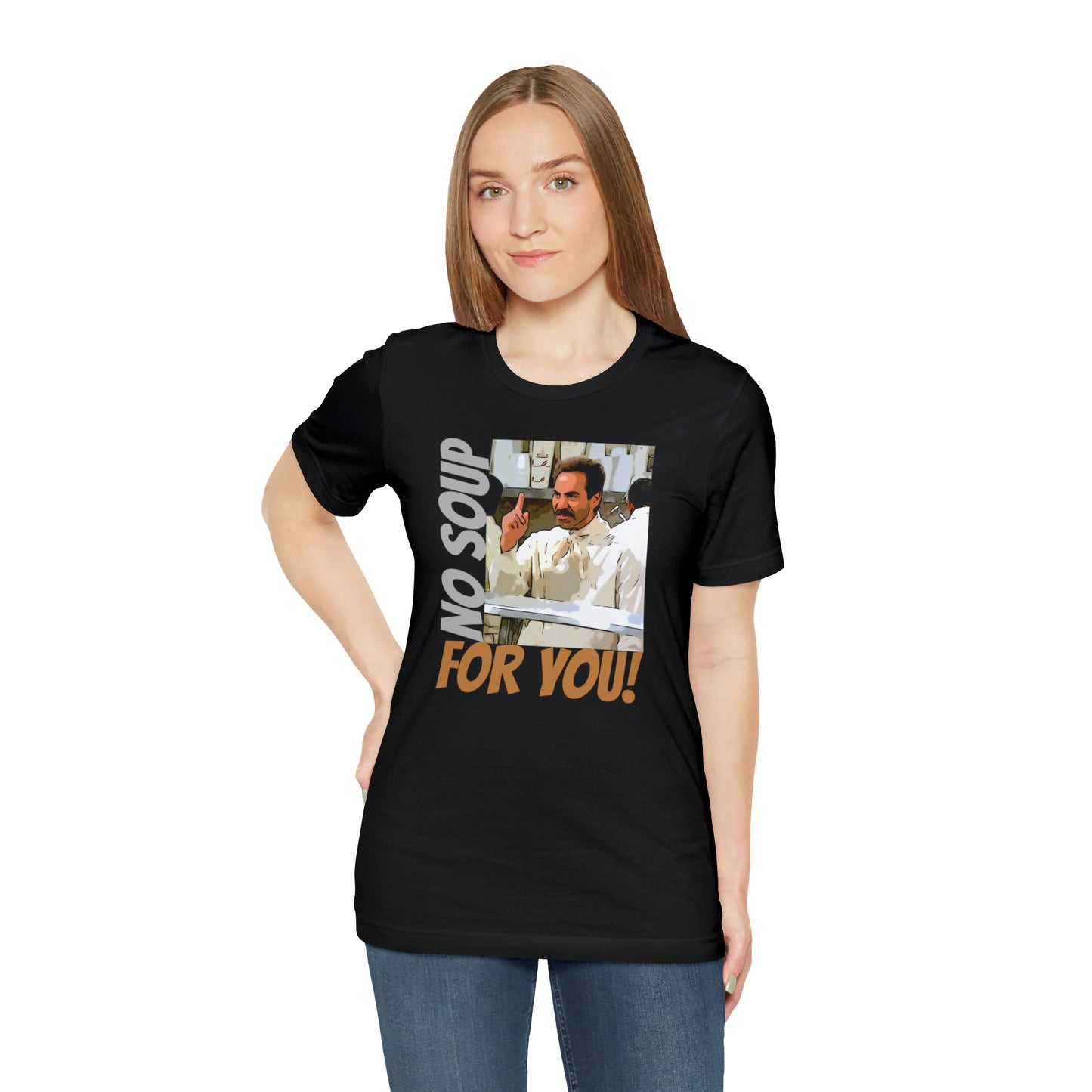 Unisex Jersey Short Sleeve Tee Seinfeld tv show - No Soup for you!