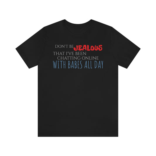 Unisex Jersey Short Sleeve Tee Napoleon Dynamite - Quote - "Jealous"