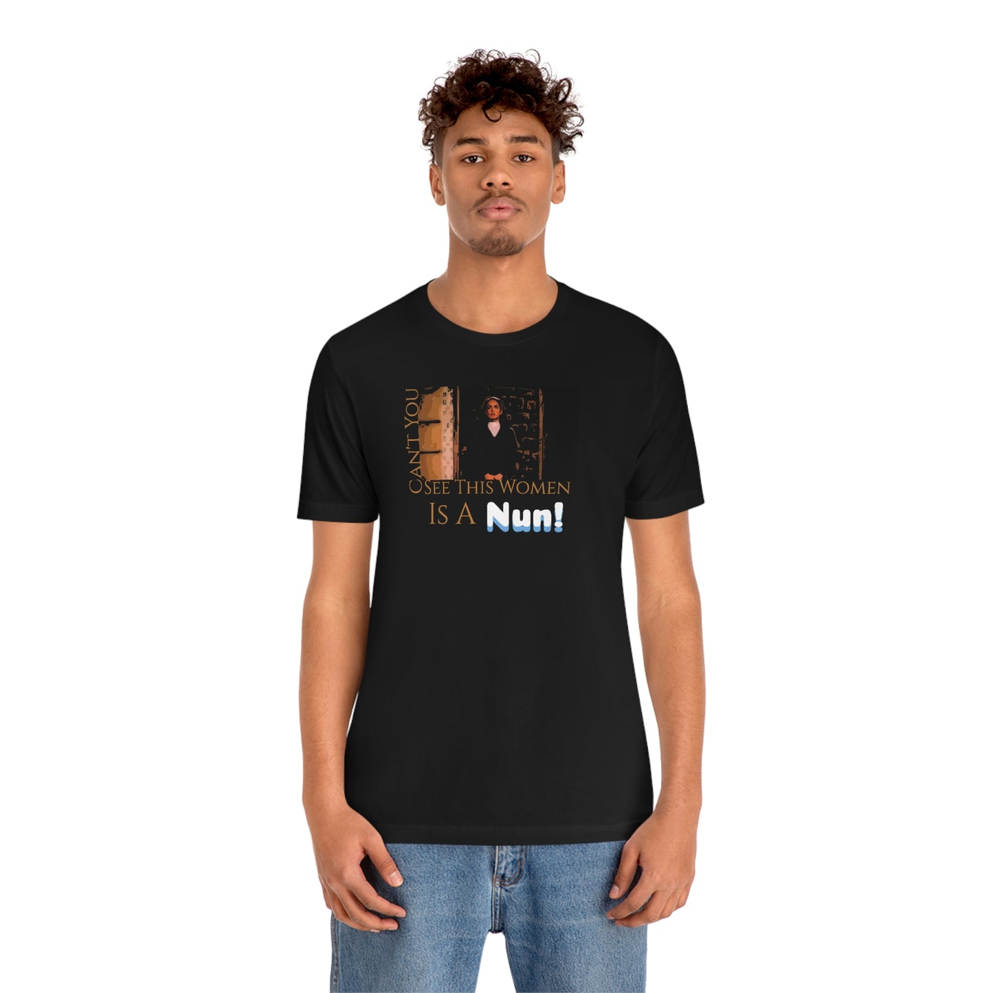 Unisex Jersey Short Sleeve Tee Nacho Libre ~ Can't you see this women is a Nun!