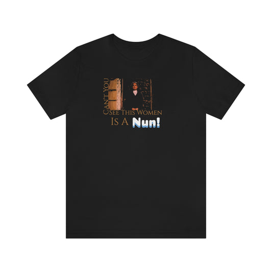 Unisex Jersey Short Sleeve Tee Nacho Libre ~ Can't you see this women is a Nun!