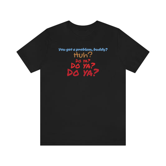 Unisex Jersey Short Sleeve Tee Finding Nemo Dory "problem, buddy?