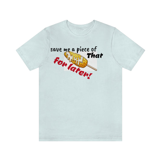 Unisex Jersey Short Sleeve Tee Nacho Liebre ~Save Me A Piece of that Corn for later