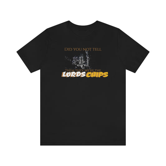 Unisex Jersey Short Sleeve Tee Nacho Libre ~Did you not tell them they we're the Lords Chips~