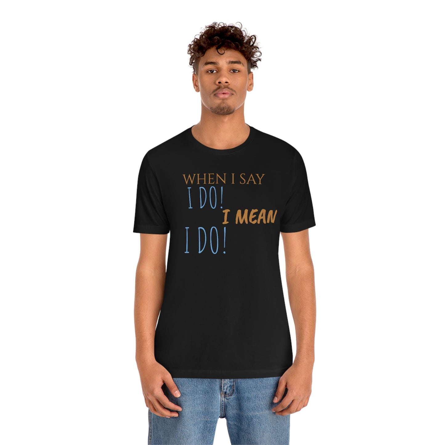 Unisex Jersey Short Sleeve Tee How Framed Roger Rabbit - When I say I Do! I mean I do!
