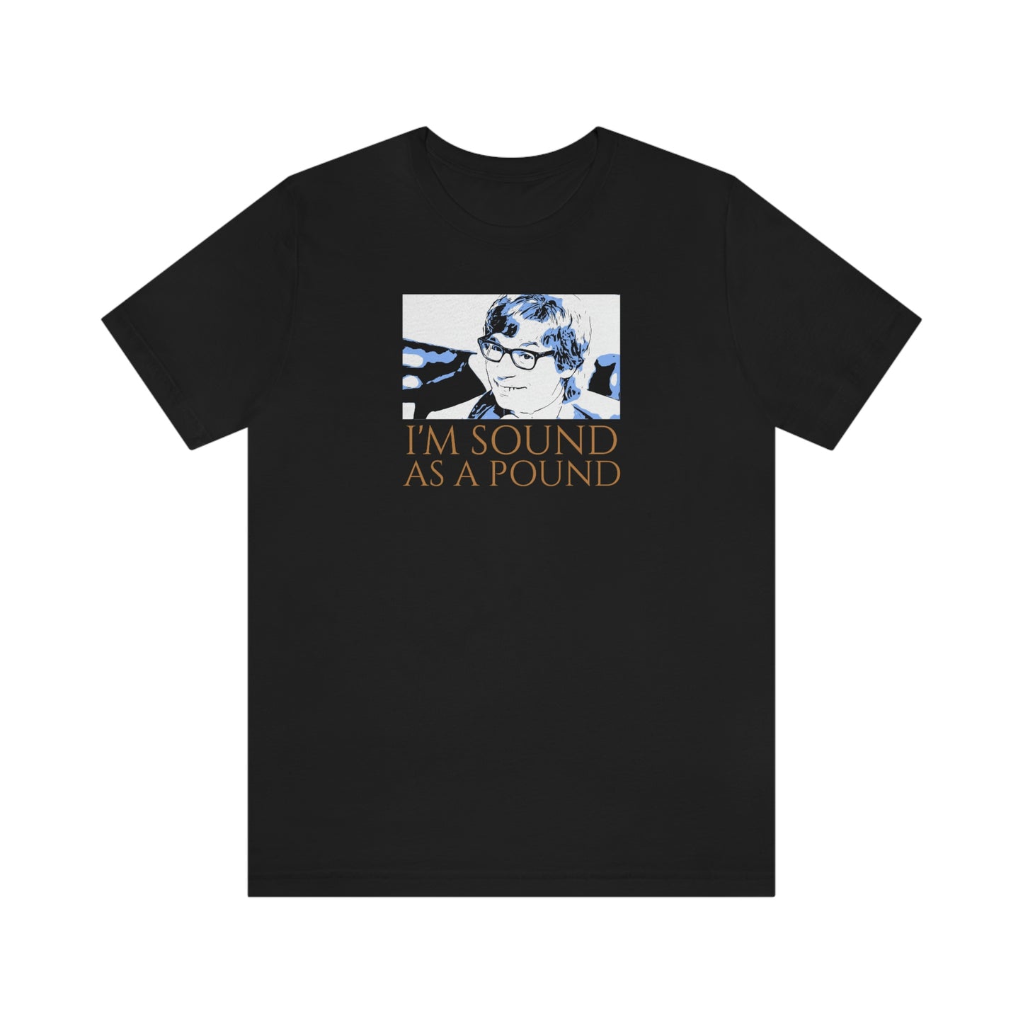 Unisex Jersey Short Sleeve Tee Austin Powers ~Quote~ I'm sound As A Pound