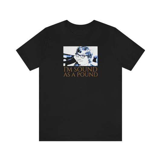 Unisex Jersey Short Sleeve Tee Austin Powers ~Quote~ I'm sound As A Pound