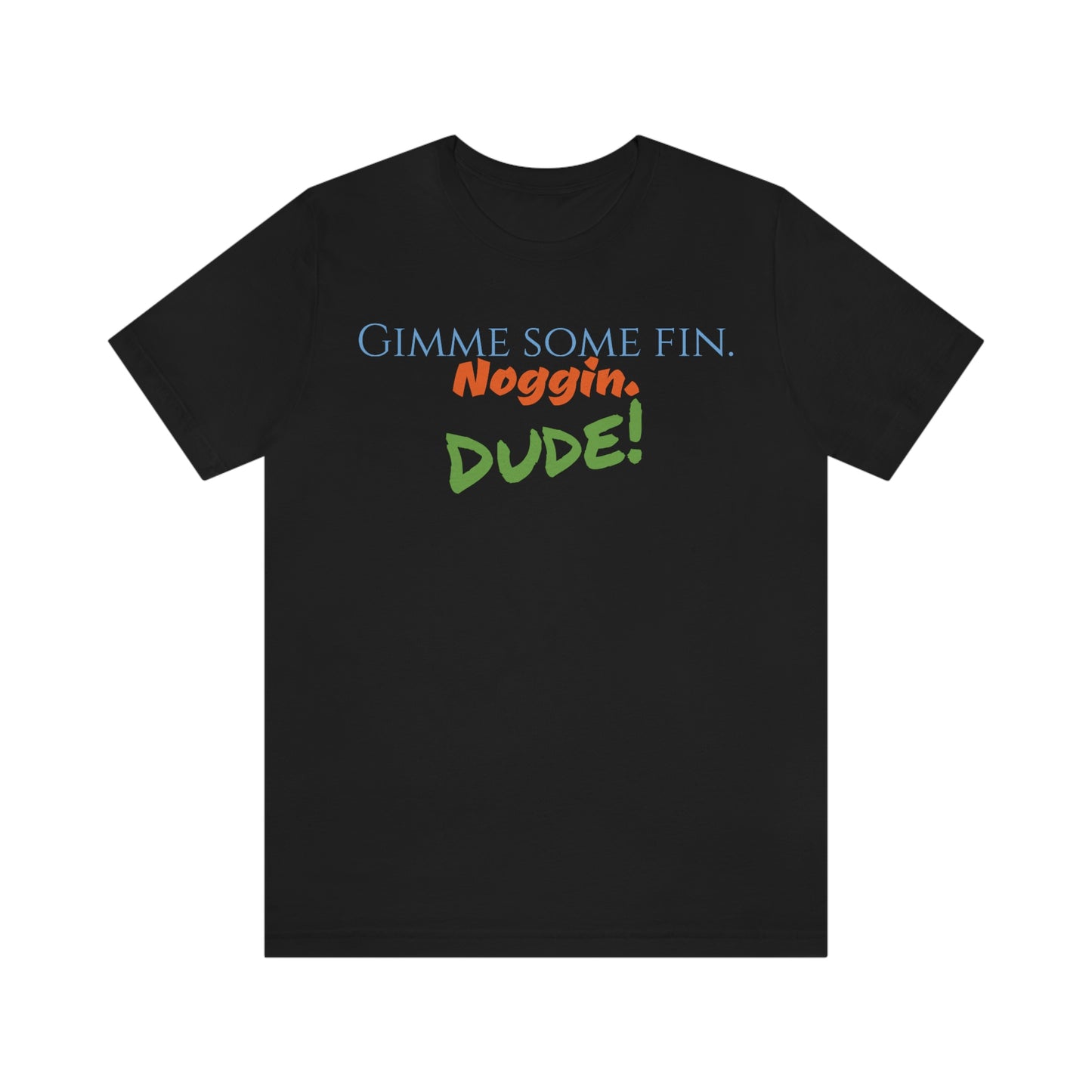 Unisex Jersey Short Sleeve Tee Finding Nemo - Gimme me fin.