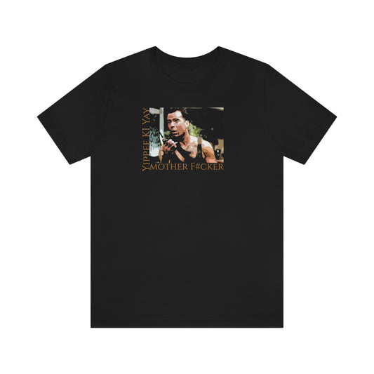 Unisex Jersey Short Sleeve Tee Die Hard ~Yippee Ki Yay Mother F#cker