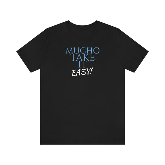 Unisex Jersey Short Sleeve Tee ~ Nacho Libre ~ Mucho Take It Easy!