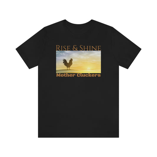 Unisex Jersey Short Sleeve Tee Rise & Shine Mother Cluckers