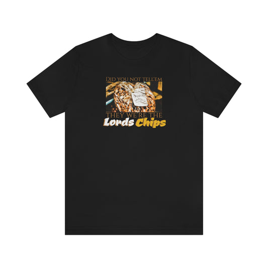 Unisex Jersey Short Sleeve Tee Nacho Libre ~ Did you not tell'em they we're the Lords Chips~