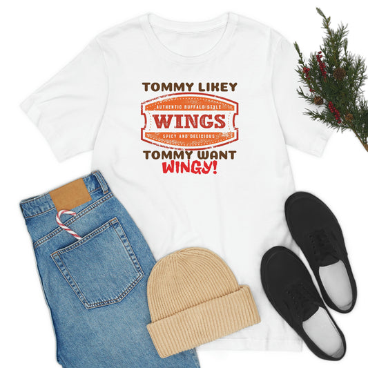 Unisex Jersey Short Sleeve Tee Tommy Boy ~ Tommy Likey, Tommy Want Wingy