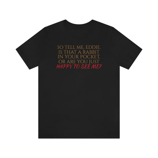 Unisex Jersey Short Sleeve Tee How Framed Roger Rabbit - quote - "hello Eddie"
