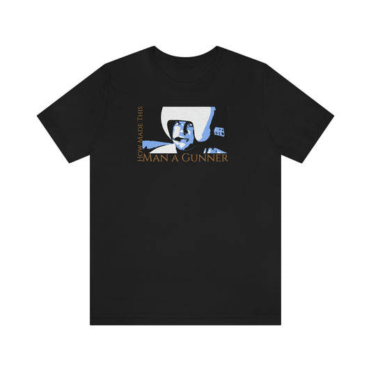 Unisex Jersey Short Sleeve Tee Spaceballs ~How Made This Man A Gunner~