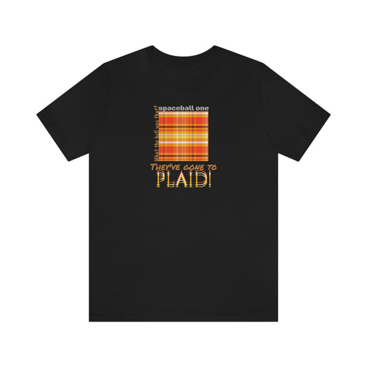 unisex jersey short sleeve tee Spaceballs ~Spaceball One They've gone to Plaid!~