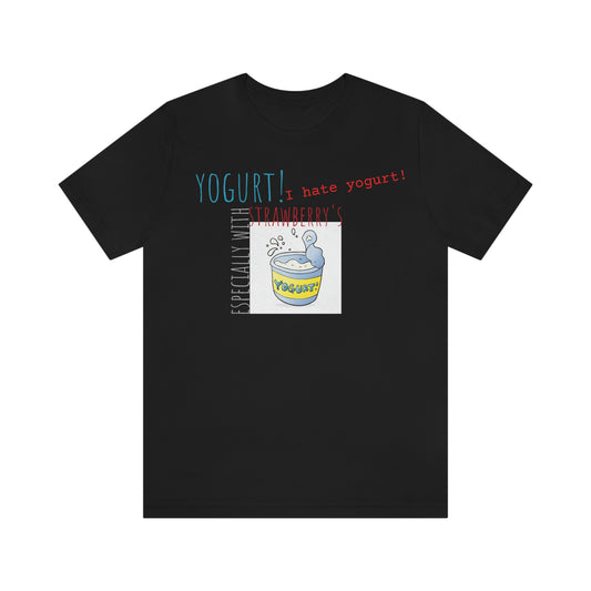 Unisex Jersey Short Sleeve Tee Spaceballs ~I hate Yogurt ~