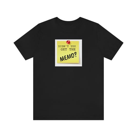Unisex Jersey Short Sleeve Tee Office Space ~ Didn't you get the Memo?