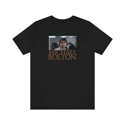 Unisex Jersey Short Sleeve Tee Office Space ~ Michael Bolton