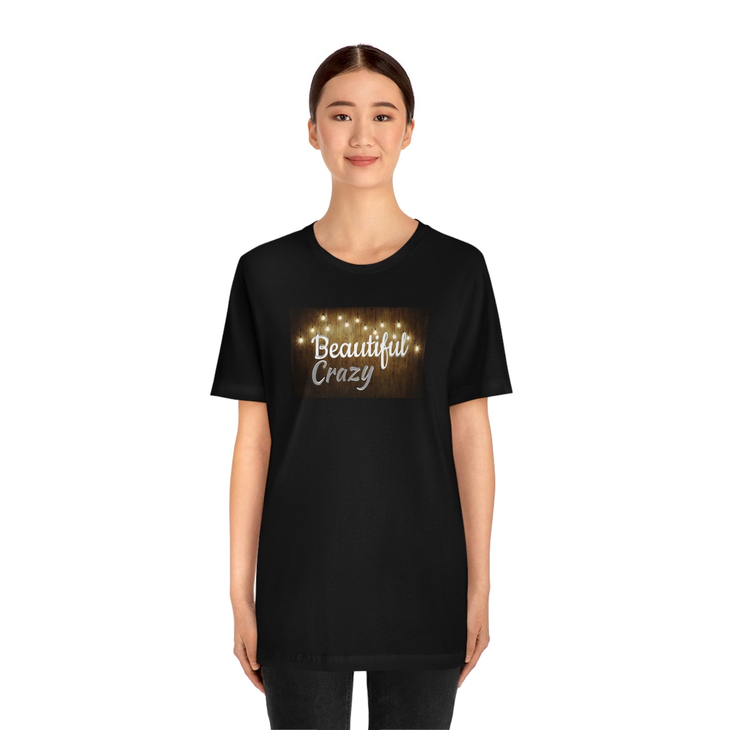 Unisex Jersey Short Sleeve Tee Beautiful Crazy