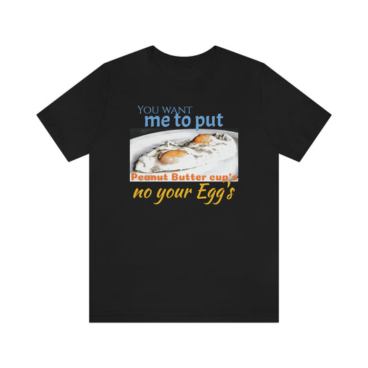 Unisex Jersey Short Sleeve Tee 50 FIRST DATES "peanut Butter Cup's On Your Egg's