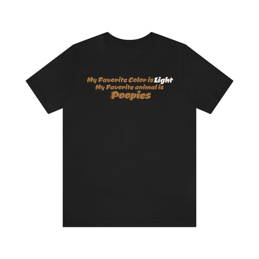 Unisex Jersey Short Sleeve Tee Nacho Libre ~My Favorite color is light, My Favorite animal is Poopies~