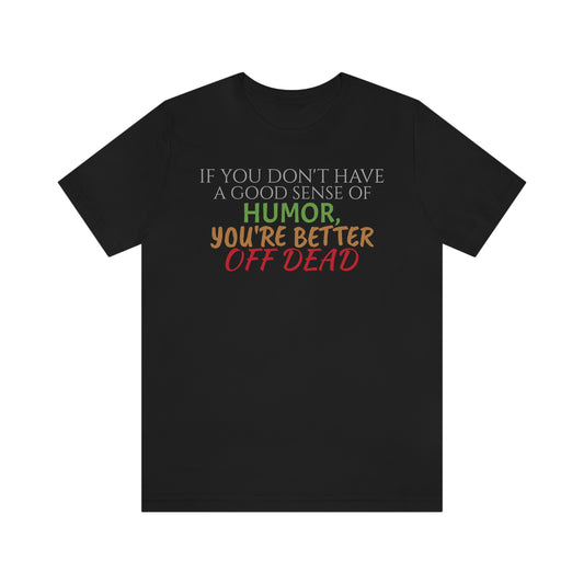 Unisex Jersey Short Sleeve Tee How Framed Roger Rabbit - quote - "If you don't have a good sense of humor"