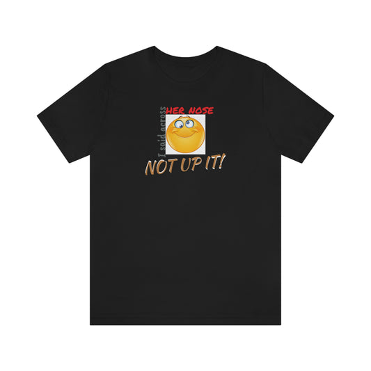 Unisex Jersey Short Sleeve Tee Spaceballs ~Across Her Nose~