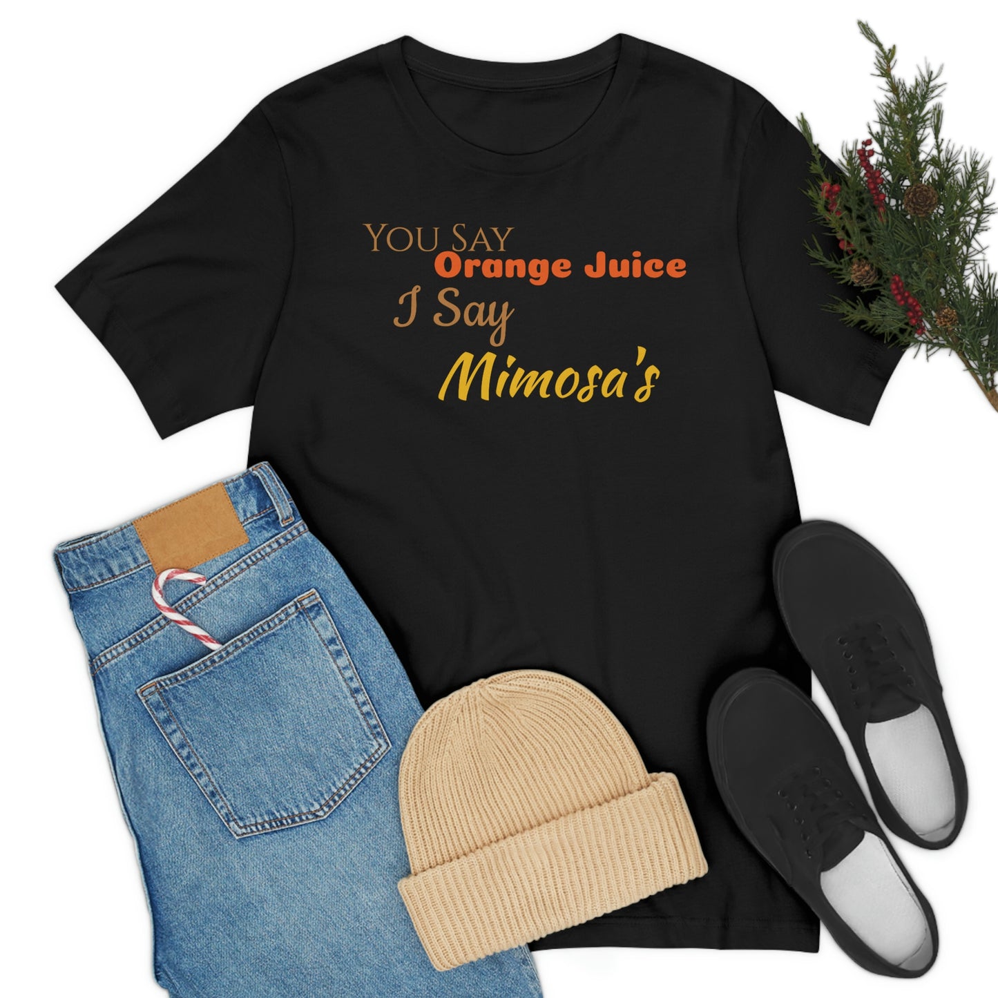 Unisex Jersey Short Sleeve Tee You Say Orange Juice I Say Mimosa's
