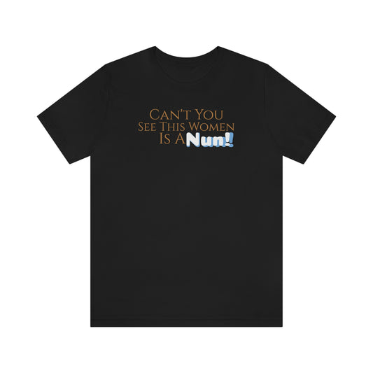 Unisex Jersey Short Sleeve Tee Nacho Libre ~ Can't you see this women is a Nun!